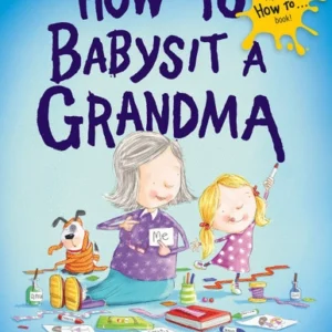 How To Babysit A Grandma